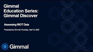 Gimmal Discover Education Series I Assessing RIOT Data I April 10, 2025