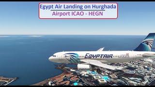 Egypt Air Landing on Hurghada Airport ICAO : HEGN MSFS 2020