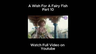 Magical Fish Girl Grants You THREE Wishes!!! | Part 10 | The Wish of the Fairy Movie Explained |