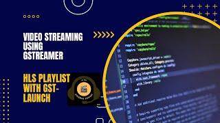 Video Streaming Using GStreamer | gst-launch| HLS Playlist Using GStreamer | Easy GStreamer Tutorial