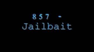 857 - Jailbait