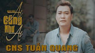 MV 4K | Ai Cũng Như Ai | Tuấn Quang ( album vol7 )