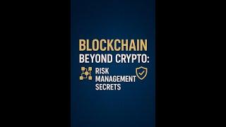 Blockchain Beyond Crypto: Risk Management Secrets