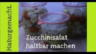 Knackigen Zucchini - Salat haltbar machen! Mit Gurken und Tomaten! Zucchinischwemme