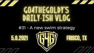 The Go4TheGoldy Daily-ish Vlog #31 - A new swim strategy