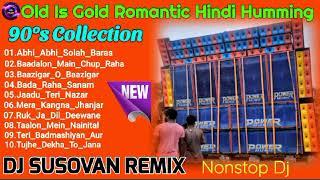 Old Is Gold Romantic Hindi 90s Collection  Humming Mix 2022||Dj Susovan Remix @bapandolai2381