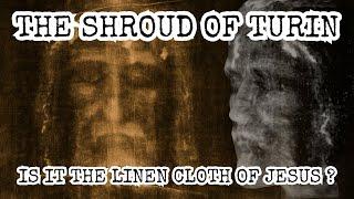 The Shroud of Turin: Is It the Linen Cloth of Jesus? What Does the Evidence Say? Face of Jesus?