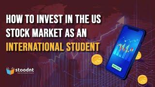 How to Invest in the US Stock Market as an International Student?