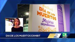 California Museum unveils new Día de Los Muertos exhibit: Mujeres Inspiradoras