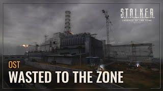 S.T.A.L.K.E.R.: LOTZ OST — Wasted to the Zone