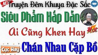 Nghe 1 Lần Nhớ Đến Già với truyện: CHÁN NHAU CẶP BỒ | Nghe kể truyện đêm khuya Việt Nam ngủ ngon