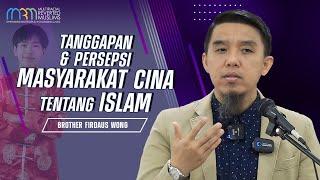 Tanggapan & Persepsi Masyarakat Cina Tentang Islam | Firdaus Wong