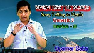 Sin Enters the World//Story Telling in Nyishi//Genesis 3, Series 2//Gyamar Baba