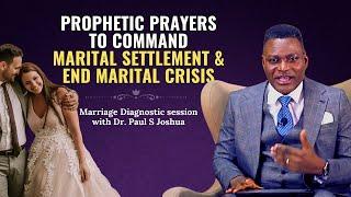 Prophetic Prayers To Command Marital Settlement & End Marital Crisis |EP 498| With Dr. Paul S.Joshua