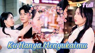 【FULL】"Ku Hanya Menyukaimu"  #ceo  #Cinderella #Passion