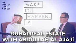 Abdullah Al Ajaji Shares The Secrets Of Dubai Real Estate