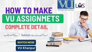 Assignments | How to make VU Assignments ? How to submit ? Easy Way | Get Full marks | Fall 2023 |VU