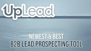 UpLead | Newest & Best - B2B Lead Prospecting Tool - and Growing