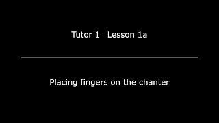 Lesson 1a - Placing fingers on the Chanter