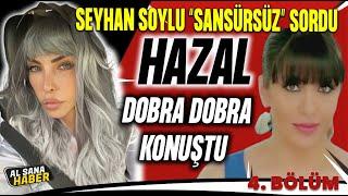 ŞARKICI HAZAL, SEYHAN SOYLU'YA İTİRAF ETTİ! (BÖLÜM 4)