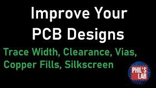 How To Improve Your PCB Designs (Common Mistakes) - Phil's Lab #18