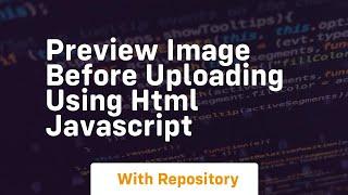 Preview image before uploading using html javascript