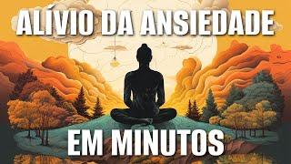 MEDITAÇÃO GUIADA: ALIVIE A ANSIEDADE EM MINUTOS