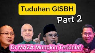 Tuduhan Terhadap GISBH Part 2 - Dr MAZA Mungkin Terkhilaf