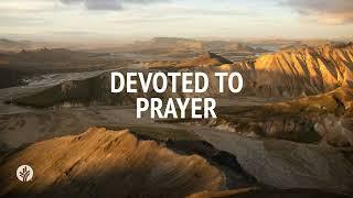 Devoted to Prayer | Audio Reading | Our Daily Bread Devotional | July 15, 2024