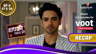 Thapki Pyar Ki S2 | थपकी प्यार की | Ep. 37 & 38 | Recap