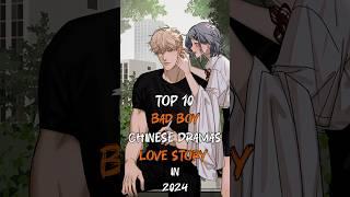 Top 10 Bad Boy Love Story Chinese Dramas In 2024 #top10 #viral #trending #cdrama #fyp #shorts