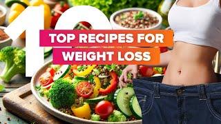 Discover the Best Weight Loss Recipes| Top 10 Tasty & Healthy Dishes for Effective Weight Management