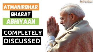 Atmanirbhar Bharat Abhiyaan - Completely Discussed