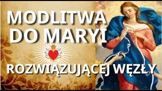 MODLITWA DO MARYI ROZWIĄZUJĄCEJ WĘZŁY ️️ MODLITWA O ROZWIĄZANIE TRUDNYCH SPRAW. MODLITWA O POMOC