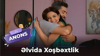 “Əlvida xoşbəxtlik” / TEZLİKLƏ - ANONS / 2