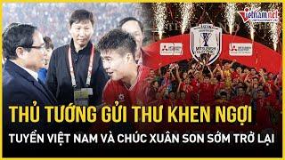 Thủ tướng Phạm Minh Chính gửi thư khen tuyển Việt Nam, chúc Xuân Son sớm trở lại sân cỏ