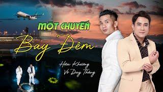 Một Chuyến Bay Đêm - Hữu Khương & Võ Duy Thắng | Hai chàng phi công ca cực ngọt triệu người mê...