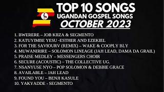 Top 10 UGANDAN GOSPEL SONGS FOR OCTOBER 2023 | NEW UGANDAN MUSIC | NON STOP VIDEO PLAYLIST