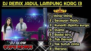 DJ SLOW REMIX LAMPUNG,( KORG I3), REMIX JADUL LEGENDARIS LAMPUNG, JLEDUG REMIX KORG I3 2024,