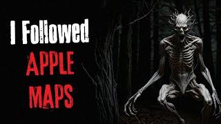 "I Followed Apple Maps" Creepypasta Scary Story