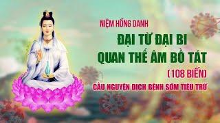 Trực tiếp 21/9: Niệm Hồng Danh Đại Từ Đại Bi Quan Thế Âm Bồ Tát cầu nguyện dịch bệnh sớm tiêu trừ