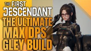 The Ultimate Gley Build - Enduring Massacre Build? - Ultimate Glass Cannon - The First Descendant