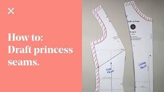 How To: Draft (Pattern Cutting) Princess Seams