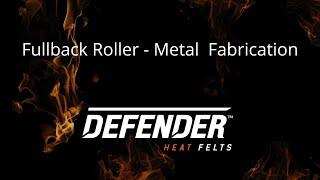 Part 2 - How Fullback Rollers Are Made - Metal Fabrication - Defender Heat Felts