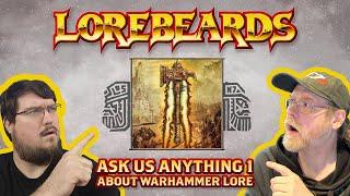 Ask Lorebeards Anything! Warhammer Fantasy's Biggest Nerds Answer ANY Questions You Have!