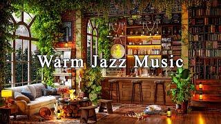 Warm Jazz Music & Cozy Coffee Shop Ambience  Relaxing Jazz Instrumental Music for Working, Studying
