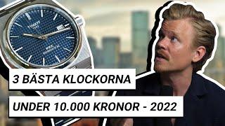 3 BÄSTA klockorna UNDER 10.000 kr - 2022