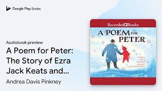 A Poem for Peter: The Story of Ezra Jack Keats… by Andrea Davis Pinkney · Audiobook preview