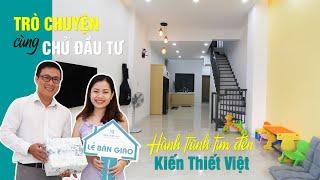 TRÒ CHUYỆN CÙNG CĐT | HÀNH TRÌNH TÌM ĐẾN KIẾN THIẾT VIỆT | MẪU NHÀ PHỐ 4X16 M