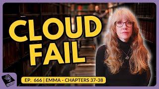EMMA—CraftLit 666 | Chs 37-38 | Cloud Fail